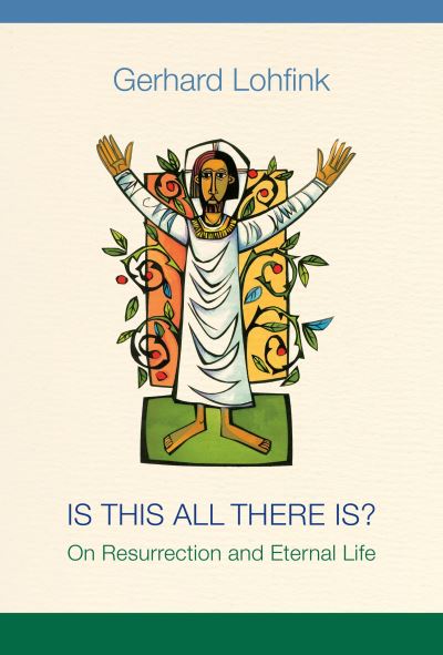 Cover for Gerhard Lohfink · Is this all there is? on resurrection and eternal life (Book) (2017)