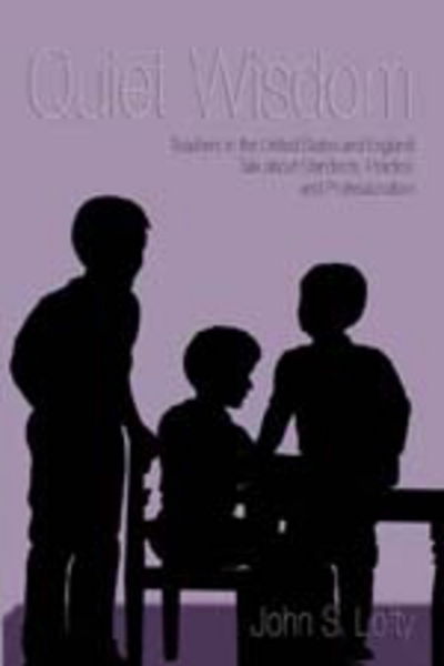 Cover for John Sylvester Lofty · Quiet Wisdom: Teachers in the United States and England Talk About Standards, Practice and Professionalism - Counterpoints (Paperback Book) (2006)