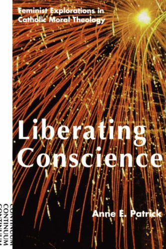 Cover for Anne E. Patrick · Liberating Conscience: Feminist Explorations in Catholic Moral Theology (Paperback Bog) (1997)