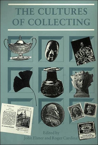 The Cultures of Collecting - Critical Views - J Elsner - Books - Reaktion Books - 9780948462511 - March 1, 1994