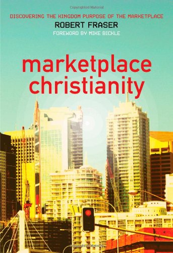 Cover for Robert E. Fraser · Marketplace Christianity: Discovering the Kingdom Purpose of the Marketplace (Paperback Book) (2004)