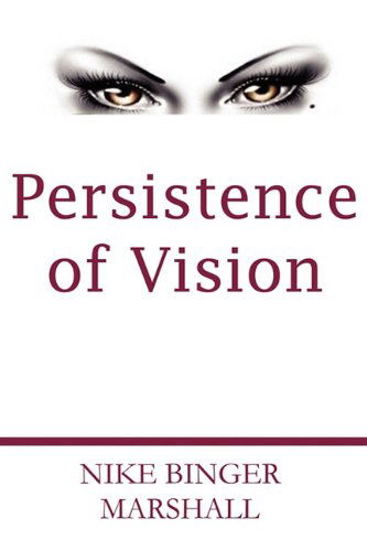 Cover for Nike Binger Marshall · Persistence of Vision (Paperback Book) (2009)