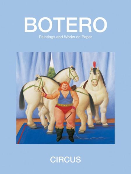 Cover for Fernando Botero · Circus: Paintings and Drawings (Hardcover Book) (2013)