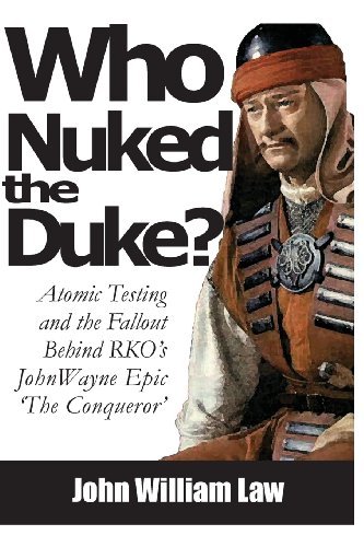 Cover for John William Law · Who Nuked the Duke: John Wayne, Susan Hayward &amp; the Story of 'The Conqueror' (Pocketbok) (2017)
