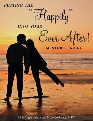 Cover for Wright, Ed &amp; Angie · Putting the Happily into Your Ever After: Mentor's Guide (Paperback Book) (2015)