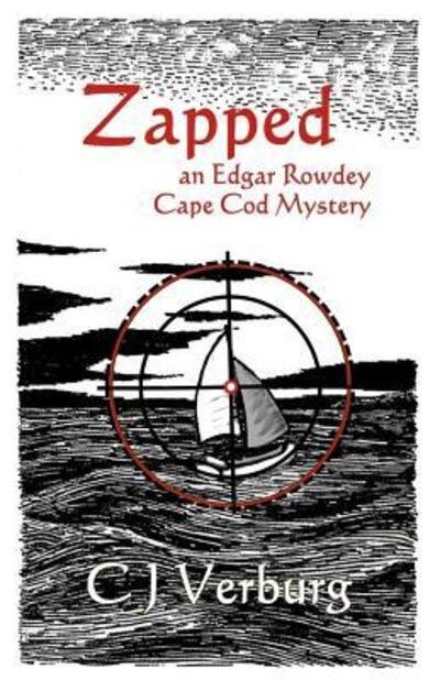 Cover for CJ Verburg · Zapped An Edgar Rowdey Cape Cod Mystery (Paperback Book) (2016)