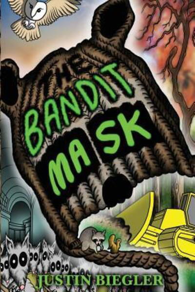 The Bandit Mask - Justin J Biegler - Livros - Courtland Printing House - 9780998678511 - 17 de março de 2017