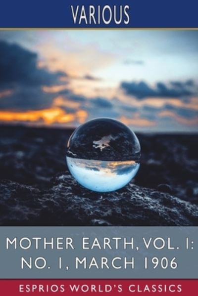 Cover for Mother Earth, Vol. I: No. 1, March 1906 (Esprios Classics) (Paperback Book) (2024)