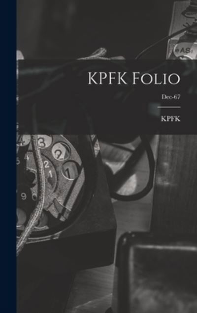 Cover for Ca Kpfk (Radio Station Los Angeles · KPFK Folio; Dec-67 (Hardcover Book) (2021)