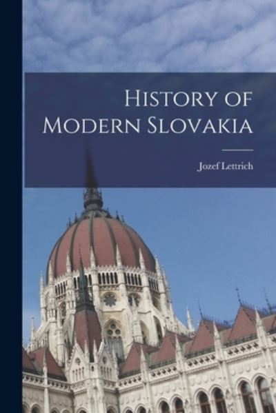 Cover for Jozef 1905-1969 Lettrich · History of Modern Slovakia (Paperback Book) (2021)