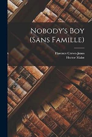 Nobody's Boy (Sans Famille) - Hector Malot - Böcker - Creative Media Partners, LLC - 9781015439511 - 26 oktober 2022