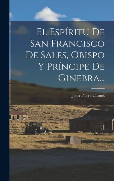Cover for Jean-Pierre Camus · Espíritu de San Francisco de Sales, Obispo y Príncipe de Ginebra... (Book) (2022)