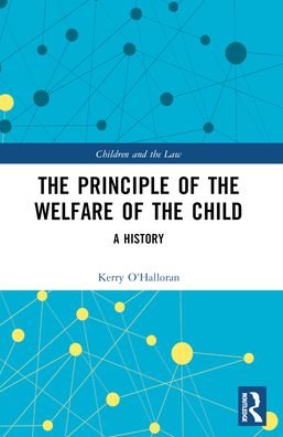 O'Halloran, Kerry (Queensland University of Technology, Australia) · The Principle of the Welfare of the Child: A History - Children and the Law (Paperback Bog) (2024)
