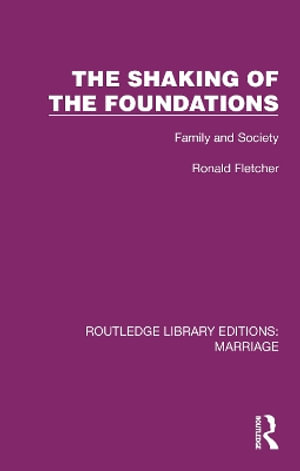 Cover for Ronald Fletcher · The Shaking of the Foundations: Family and Society - Routledge Library Editions: Marriage (Paperback Book) (2025)