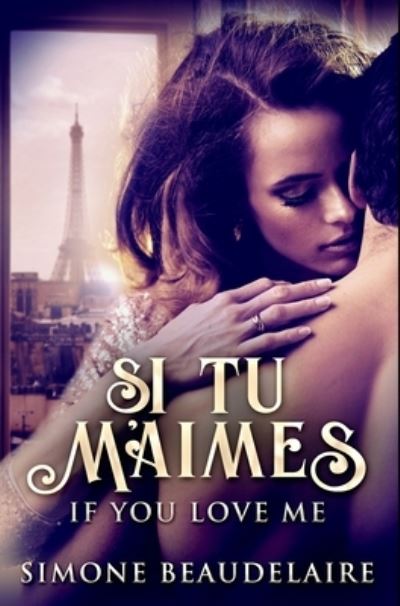 Cover for Simone Beaudelaire · Si tu m'Aimes : Premium Hardcover Edition (Hardcover Book) (2021)