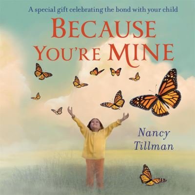 Cover for Nancy Tillman · Because You're Mine: A special gift celebrating the bond with your child (Board book) (2023)