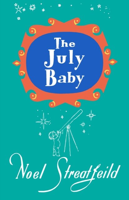 Cover for Noel Streatfeild · The July Baby - Noel Streatfeild Baby Book Series (Hardcover Book) (2023)