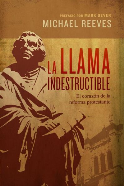 La llama indestructible - Michael Reeves - Books - LifeWay Christian Resources - 9781087751511 - November 1, 2021