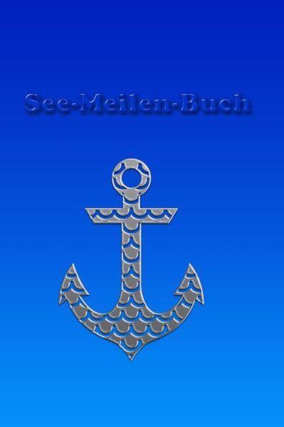 Cover for Logbuch Segeln im Wind · See-Meilen-Buch (Paperback Book) (2019)