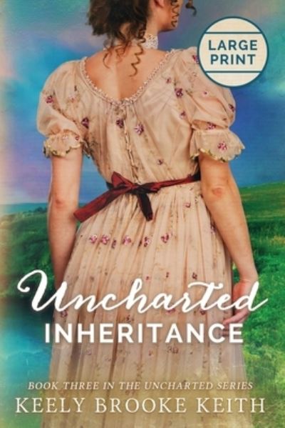 Cover for Keely Brooke Keith · Uncharted Inheritance: Large Print - Uncharted (Pocketbok) [Large type / large print edition] (2019)