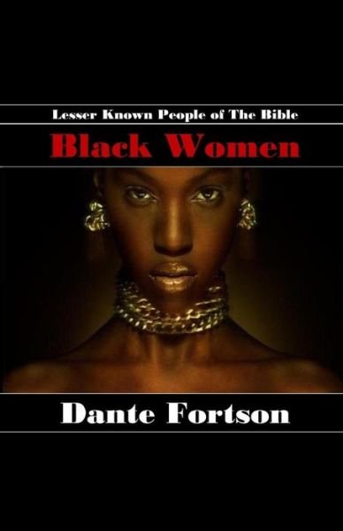 Lesser Known People of The Bible: Black Women - Lesser Known People of the Bible - Dante Fortson - Böcker - Independently Published - 9781099293511 - 19 maj 2019