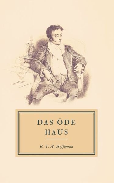 Cover for E T a Hoffmann · Das OEde Haus (Paperback Book) (2019)