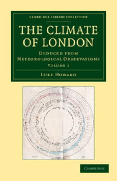 Cover for Luke Howard · The Climate of London: Deduced from Meteorological Observations - Cambridge Library Collection - Earth Science (Paperback Bog) (2012)