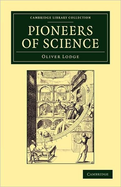 Cover for Oliver Lodge · Pioneers of Science - Cambridge Library Collection - Astronomy (Paperback Book) (2012)