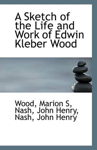 Cover for Wood Marion S · A Sketch of the Life and Work of Edwin Kleber Wood (Paperback Book) (2009)