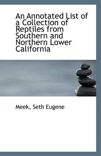 Cover for Meek Seth Eugene · An Annotated List of a Collection of Reptiles from Southern and Northern Lower California (Paperback Book) (2009)