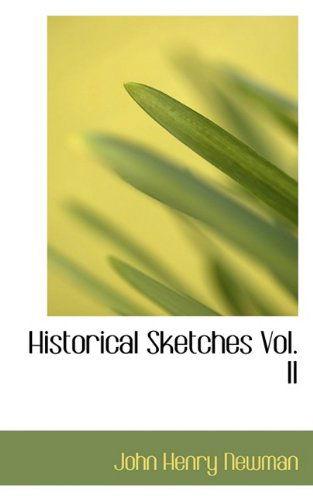 Cover for Cardinal John Henry Newman · Historical Sketches Vol. II (Paperback Book) (2009)