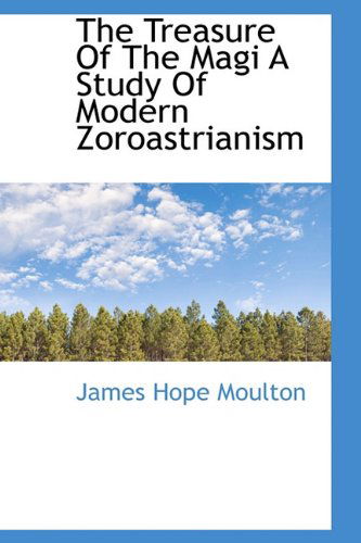 Cover for James Hope Moulton · The Treasure of the Magi a Study of Modern Zoroastrianism (Hardcover Book) (2009)