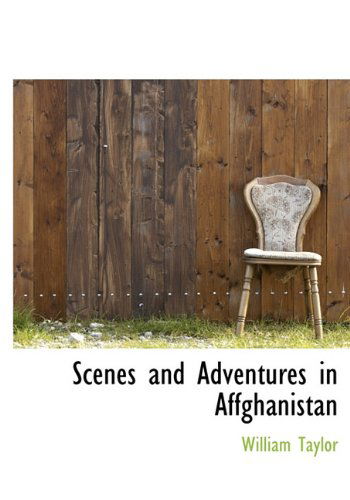 Cover for William Taylor · Scenes and Adventures in Affghanistan (Hardcover Book) (2009)