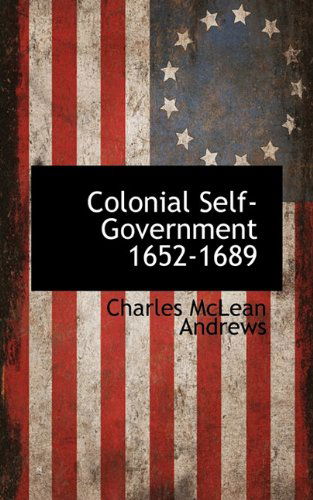 Cover for Charles Mclean Andrews · Colonial Self-government 1652-1689 (Paperback Book) (2009)