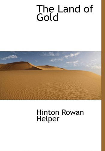 Cover for Hinton Rowan Helper · The Land of Gold (Hardcover Book) (2009)