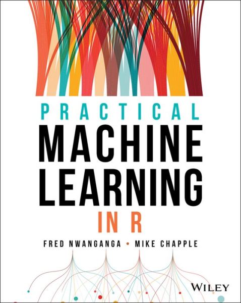 Cover for Nwanganga, Fred (University of Notre Dame) · Practical Machine Learning in R (Paperback Book) (2020)