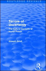 Cover for Grixti, Joseph (Massey University, New Zealand) · Terrors of Uncertainty (Routledge Revivals): The Cultural Contexts of Horror Fiction - Routledge Revivals (Innbunden bok) (2014)