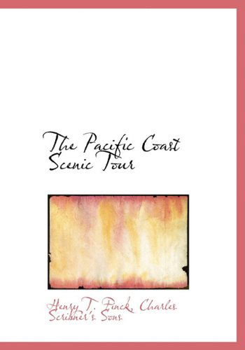 Cover for Henry T. Finck · The Pacific Coast Scenic Tour (Hardcover Book) (2010)