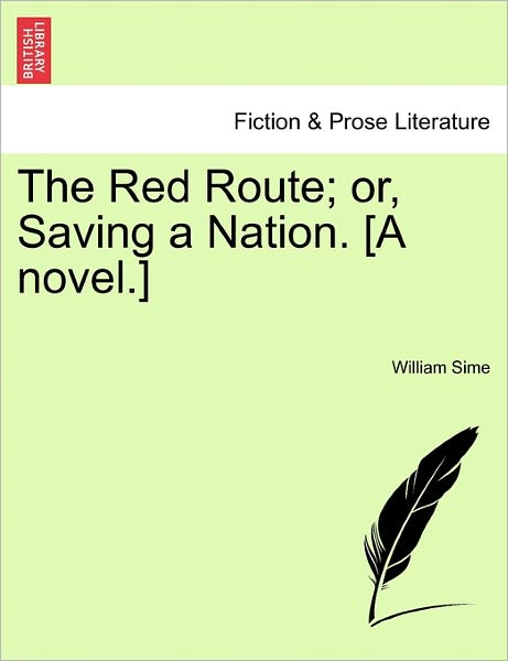 Cover for William Sime · The Red Route; Or, Saving a Nation. [a Novel.] (Paperback Book) (2011)