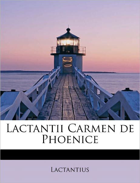 Cover for Lactantius · Lactantii Carmen De Phoenice (Gebundenes Buch) (2011)