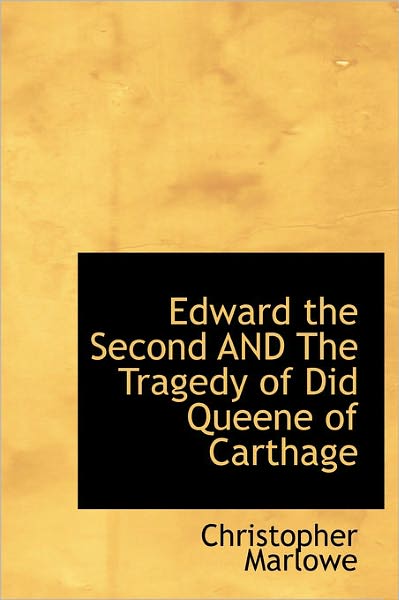 Cover for Christopher Marlowe · Edward the Second and the Tragedy of Did Queene of Carthage (Hardcover Book) (2011)