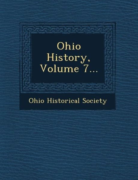 Cover for Ohio Historical Society · Ohio History, Volume 7... (Taschenbuch) (2012)