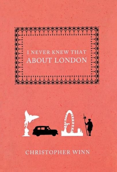 Cover for Christopher Winn · I Never Knew That About London (Inbunden Bok) (2012)