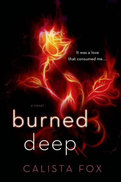 Cover for Calista Fox · Burned Deep: A Novel - Burned Deep Trilogy (Paperback Book) (2015)