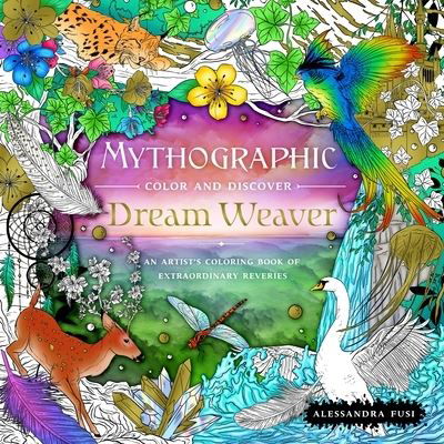 Mythographic Color and Discover: Dream Weaver: An Artist's Coloring Book of Extraordinary Reveries - Mythographic - Alessandra Fusi - Książki - Castle Point Books - 9781250283511 - 3 stycznia 2023