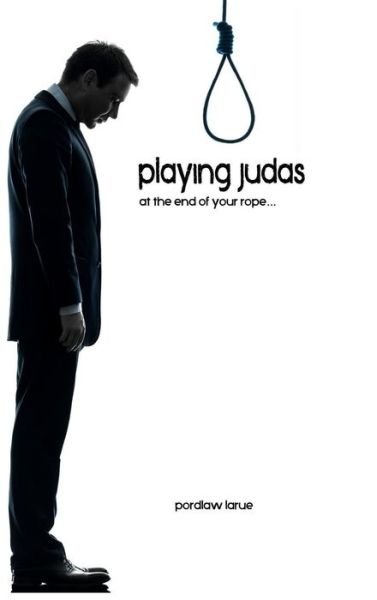 Cover for Pordlaw Larue · Playing Judas (Gebundenes Buch) (2014)
