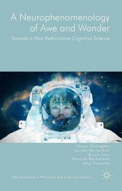 Cover for Shaun Gallagher · A Neurophenomenology of Awe and Wonder: Towards a Non-Reductionist Cognitive Science - New Directions in Philosophy and Cognitive Science (Paperback Book) [1st ed. 2015 edition] (2018)