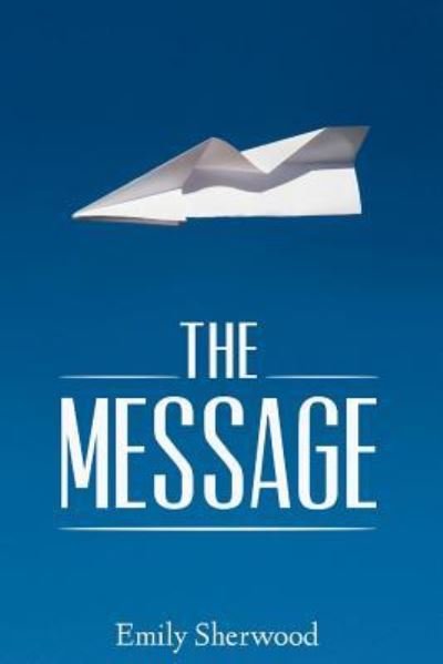 Cover for Emily Sherwood · The Message (Paperback Book) (2016)