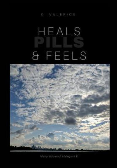 Cover for K Valerice · Heals, Feels &amp; Pills (Hardcover Book) (2018)