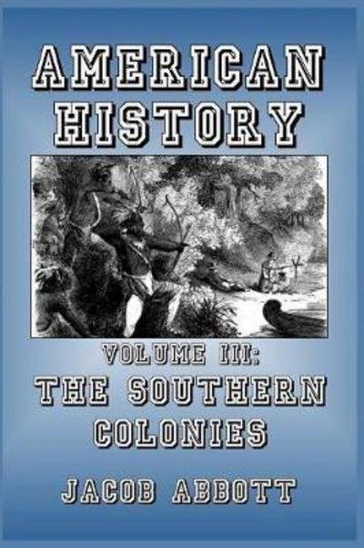The Southern Colonies - Jacob Abbott - Livros - Blurb - 9781389628511 - 6 de maio de 2024
